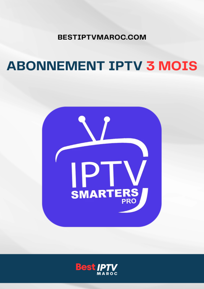 Abonnement IPTV Smarters Pro 3 Mois