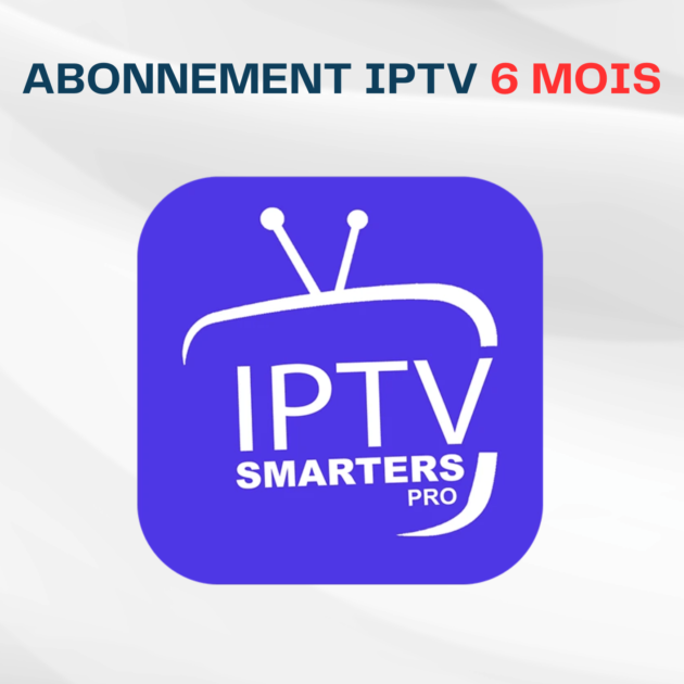 Abonnement IPTV Smarters Pro 6 Mois