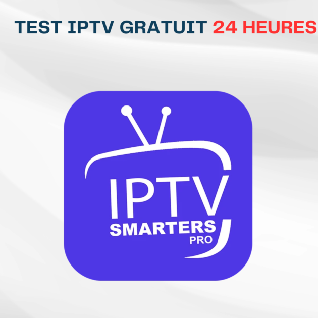 Abonnement IPTV Smarters Pro - Essai Gratuit 24H