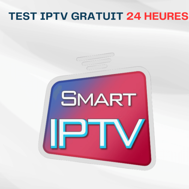 Abonnement Smart IPTV Test Gratuit